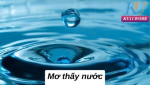 Mơ thấy nước cùng 99+ bí mật được giải mã